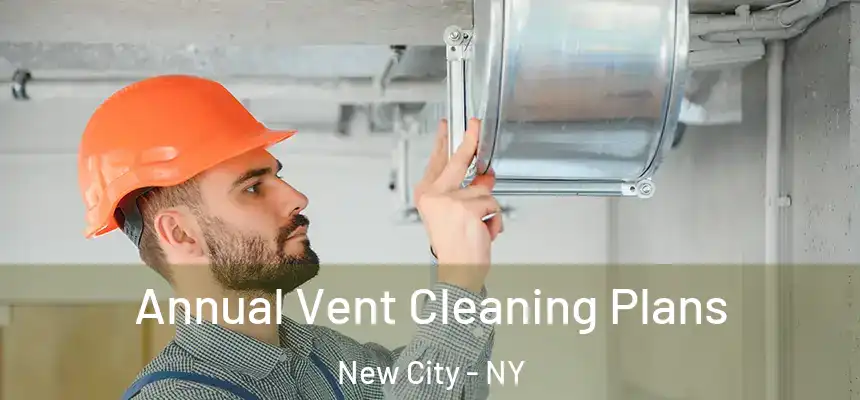  Annual Vent Cleaning Plans New City - NY