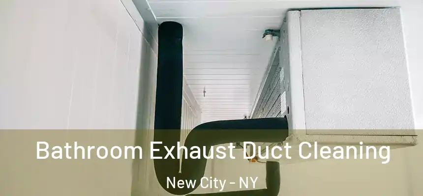  Bathroom Exhaust Duct Cleaning New City - NY