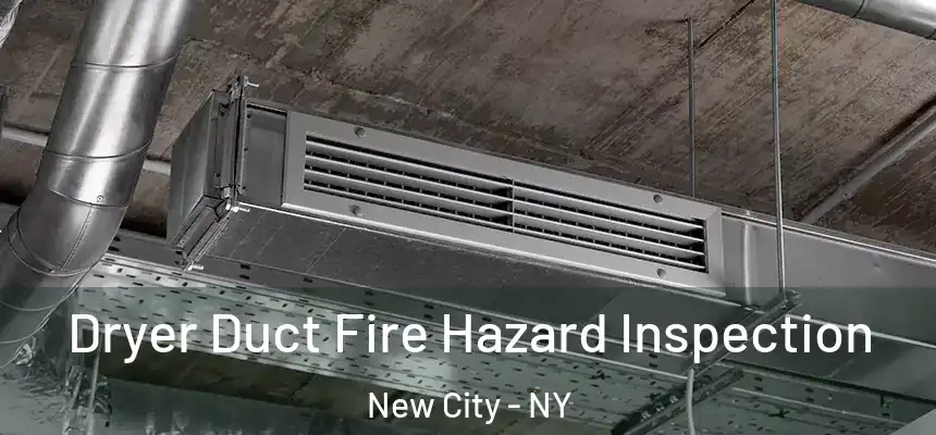  Dryer Duct Fire Hazard Inspection New City - NY