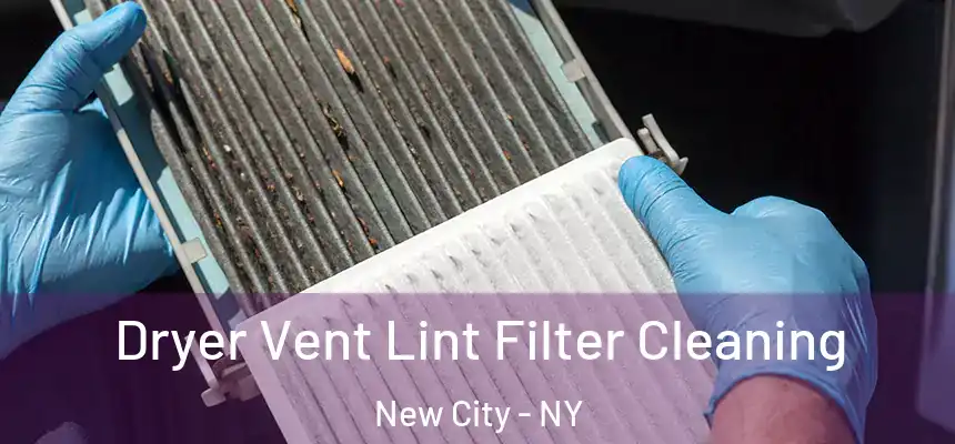  Dryer Vent Lint Filter Cleaning New City - NY
