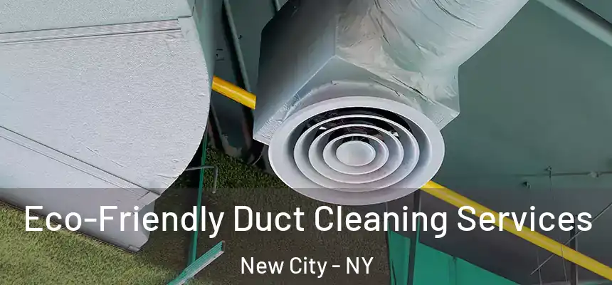  Eco-Friendly Duct Cleaning Services New City - NY