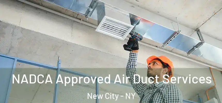 NADCA Approved Air Duct Services New City - NY