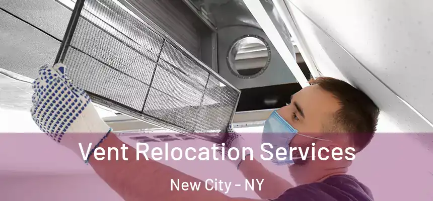 Vent Relocation Services New City - NY