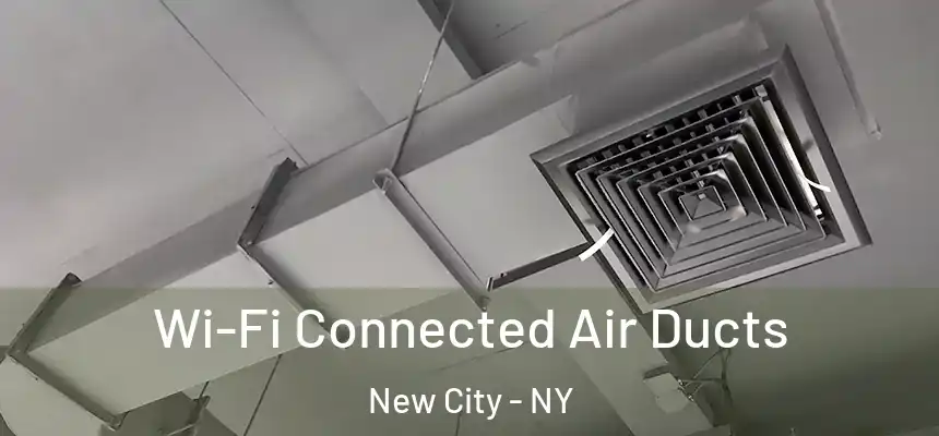  Wi-Fi Connected Air Ducts New City - NY